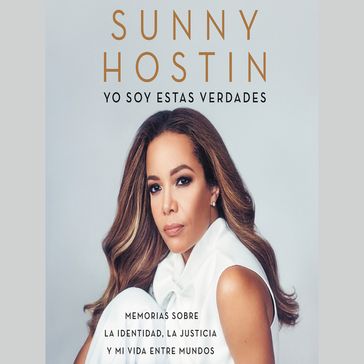 I Am These Truths \ Yo soy estas verdades (Spanish edition) - Sunny Hostin