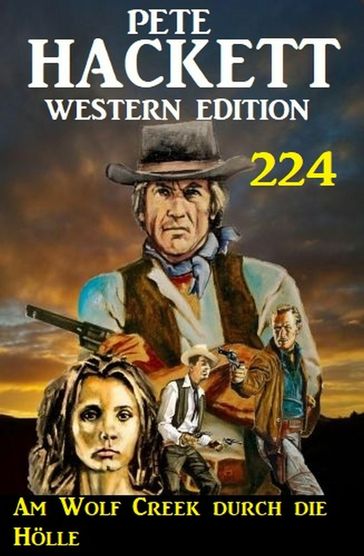 Am Wolf Creek durch die Hölle: Pete Hackett Western Edition 224 - Pete Hackett