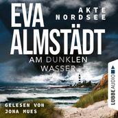 Am dunklen Wasser - Akte Nordsee, Teil 1 (Gekürzt)