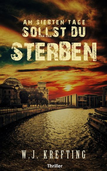 Am siebten Tage sollst du sterben - Thriller - Wilhelm J. Krefting