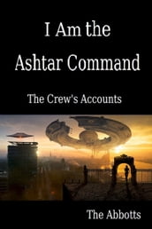 I Am the Ashtar Command: The Crew s Accounts