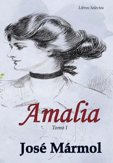 Amalia. Tomo I - José Mármol