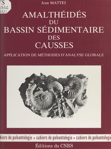 Amalthéides du bassin sédimentaire des Causses : application de méthodes d'analyse globale - Jean Mattei