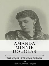 Amanda Minnie Douglas The Complete Collection