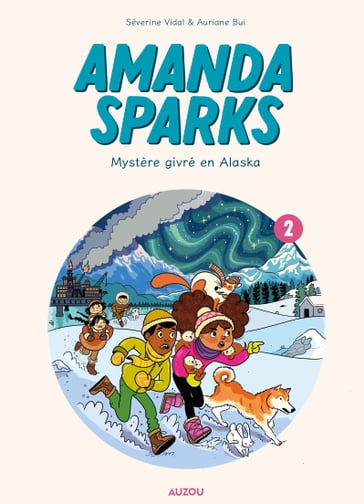 Amanda Sparks - Tome 2 - Mystère givré en Alaska - Séverine Vidal