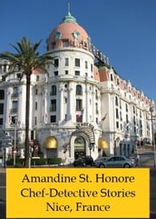 Amandine St. Honore Chef-Detective Stories. Nice, France
