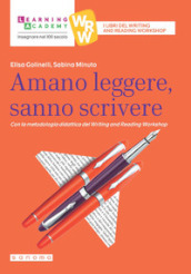 Amano leggere, sanno scrivere. Con la metodologia didattica del Writing and Reading Workshop