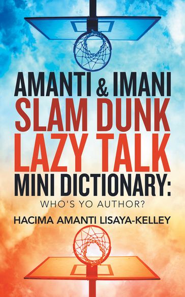 Amanti & Imani Slam Dunk Lazy Talk Mini Dictionary: - Hacima Amanti Lisaya-Kelley