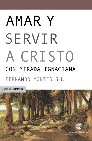 Amar y servir a Cristo - Fernando Montes S.J.
