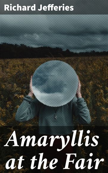 Amaryllis at the Fair - Richard Jefferies