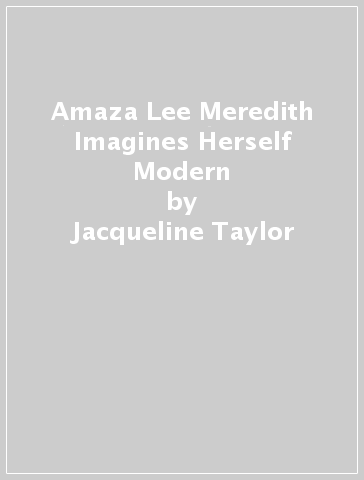 Amaza Lee Meredith Imagines Herself Modern - Jacqueline Taylor