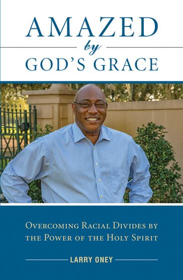 Amazed by God's Grace - Deacon Larry Oney