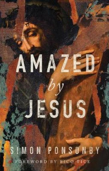 Amazed by Jesus - Simon Ponsonby