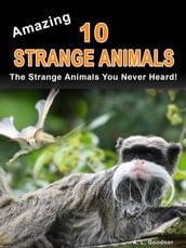 Amazing 10 Strange Animals
