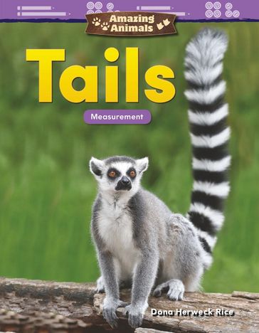 Amazing Animals: Tails: Measurement: Read-Along eBook - Dona Herweck Rice