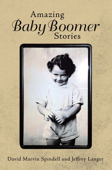 Amazing Baby Boomer Stories - David Marvin Spindell