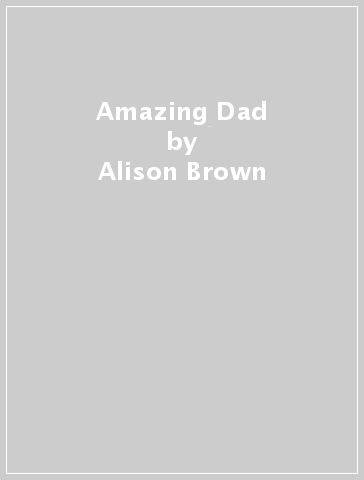 Amazing Dad - Alison Brown