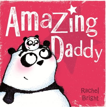 Amazing Daddy - Rachel Bright