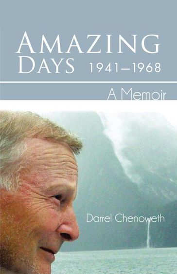 Amazing Days, 1941-1968 - Darrel Chenoweth