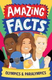 Amazing Facts: Olympics & Paralympics (Amazing Facts Every Kid Needs to Know)
