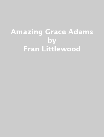 Amazing Grace Adams - Fran Littlewood