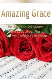 Amazing Grace for Baritone Saxophone, Pure Lead Sheet Music by Lars Christian Lundholm