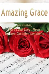 Amazing Grace for Guitar, Pure Lead Sheet Music by Lars Christian Lundholm