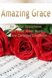 Amazing Grace for Tenor Saxophone, Pure Lead Sheet Music by Lars Christian Lundholm