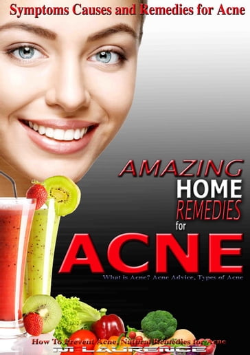 Amazing Home Remedies for Acne, Symptoms Causes and Remedies For Acne - M Laurence