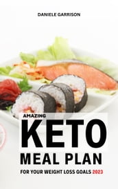 Amazing Keto Meal Plan For Your Weight Loss Goals 2023