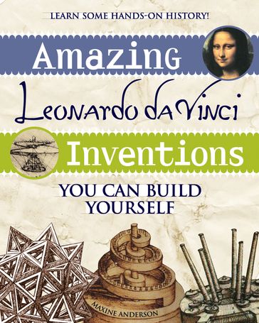 Amazing Leonardo da Vinci Inventions - Maxine Anderson