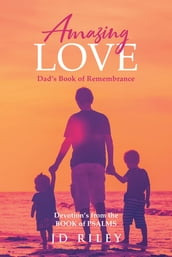 Amazing Love Dad s book of Remembrance