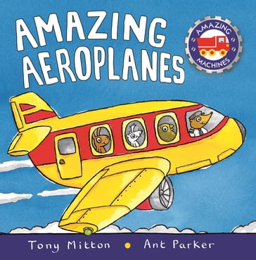 Amazing Machines: Amazing Aeroplanes - Tony Mitton