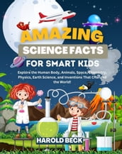 Amazing Science Facts for Smart Kids