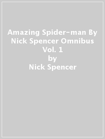Amazing Spider-man By Nick Spencer Omnibus Vol. 1 - Nick Spencer