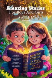 Amazing Stories For Boys And Girls Ages 4-12