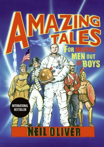 Amazing Tales for Making Men Out of Boys - Neil Oliver