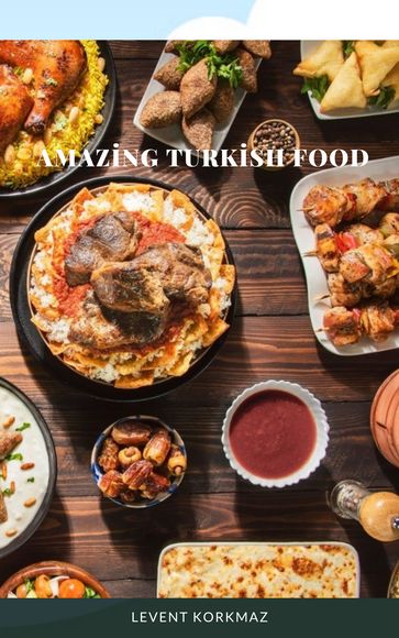 Amazing Turkish Food - Levent Korkmaz