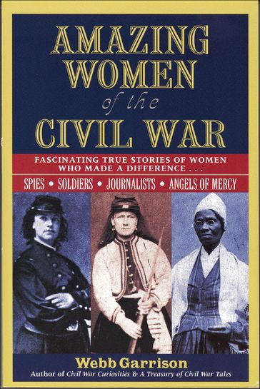 Amazing Women of the Civil War - Webb Garrison