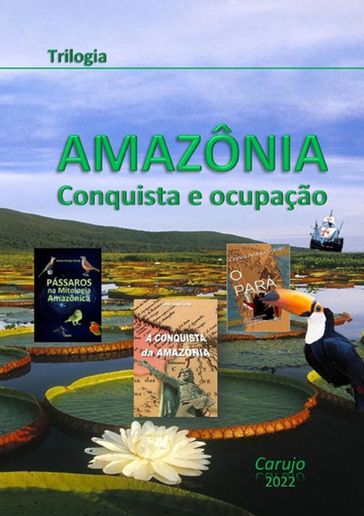 Amazônia -trilogia - Carlos Araujo Carujo