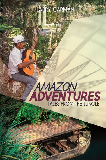 Amazon Adventures - Larry Garman