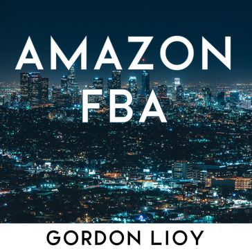 Amazon FBA - Gordon Lioy