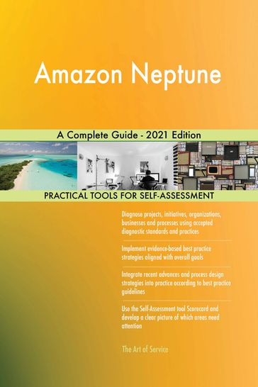 Amazon Neptune A Complete Guide - 2021 Edition - Gerardus Blokdyk