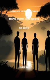 Amazon Odyssey- Four Journeys, One World