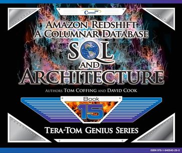 Amazon Redshift: A Columnar Database SQL and Architecture - David Cook - Tom Coffing