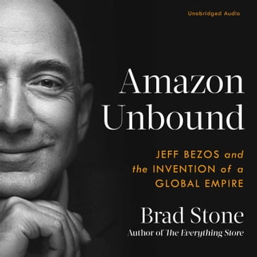 Amazon Unbound - Brad Stone