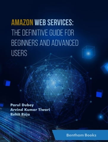Amazon Web Services: The Definitive Guide for Beginners and Advanced Users - Parul Dubey - Arvind Kumar Tiwari - Rohit Raja