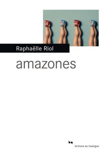 Amazones - Raphaelle Riol