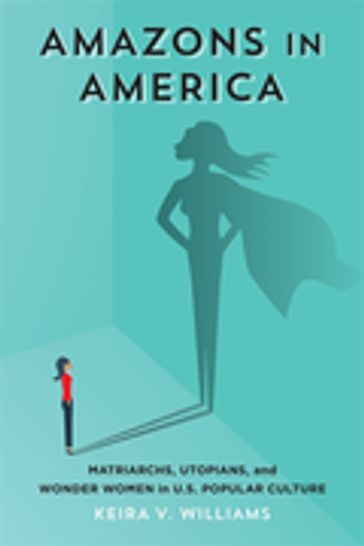 Amazons in America - Keira V. Williams