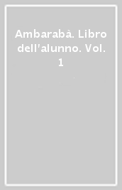 Ambarabà. Libro dell alunno. Vol. 1